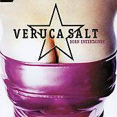 Veruca Salt : Born Entertainer